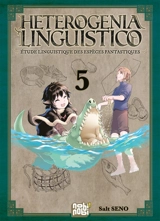 Heterogenia linguistico : étude linguistique des espèces fantastiques. Vol. 5 - Soruto Seno