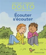 Ecouter, s'écouter - Catherine Dolto