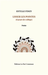 Lisser les pointes (carnet de collège) - Estelle Fenzy
