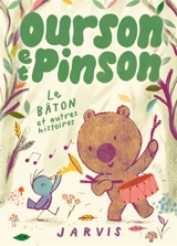 Ourson et Pinson. Le bâton et autres histoires - Jarvis