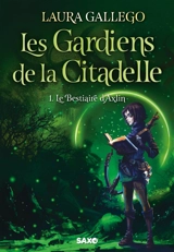 Les gardiens de la citadelle. Vol. 1. Le bestiaire d'Axlin - Laura Gallego Garcia