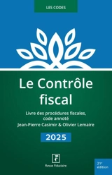 Le contrôle fiscal 2025 : livre des procédures fiscales, code annoté - Jean-Pierre Casimir
