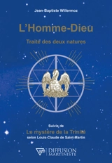 L'homme-dieu : traité des deux natures. Le mystère de la Trinité
