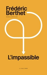 L'impassible : recueil d'articles - Frédéric Berthet