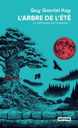La tapisserie de Fionavar. Vol. 1. L'arbre de l'été - Guy Gavriel Kay