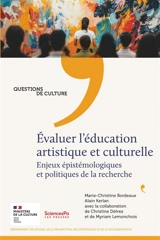 Evaluer l'éducation artistique et culturelle : enjeux épistémologiques et politiques de la recherche - Marie-Christine Bordeaux