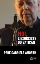 Moi, l'exorciste du Vatican - Gabriele Amorth