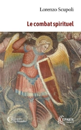 Le combat spirituel - Laurent Scupoli
