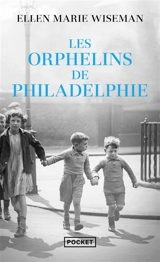 Les orphelins de Philadelphie - Ellen Marie Wiseman