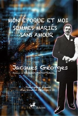 Témoignage piquant d'un Gaulois d'Europe. Vol. 2. Mon époque et moi sommes mariés sans amour - Jacques Georges