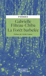 La forêt barbelée : poèmes - Gabrielle Filteau-Chiba