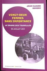 Vingt-deux femmes sans importance : la nuit tragique des Tourelles : 30-31 juillet 1947 - Jean-Claude Demory