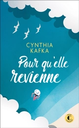 Pour qu'elle revienne - Cynthia Kafka