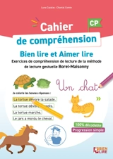 Cahier de compréhension CP : bien lire et aimer lire : étude de la langue, grammaire, orthographe, lexique, méthode de lecture gestuelle Borel-Maisonny - Luna Cavalier