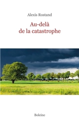 Au-delà de la catastrophe - Alexis Rostand