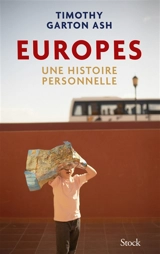 Europes : une histoire personnelle - Timothy Garton Ash