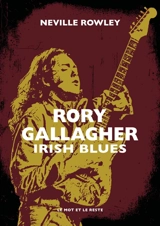 Rory Gallagher : irish blues - Neville Rowley
