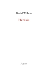 Hérésie - Daniel Wilhem