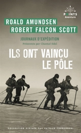 Ils ont vaincu le pôle : journaux d'expédition - Roald Amundsen