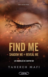 Insaisissable. Find me : les nouvelles de Shatter me - Tahereh Mafi