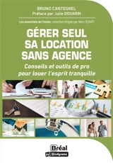 Gérer seul sa location sans agence : conseils et outils de pro pour louer l'esprit tranquille - Bruno Cantegrel