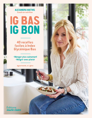 Alexandra Mathis - IG bas, IG bon : 40 recettes faciles à index ...