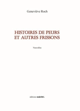 Histoires de peurs et autres frissons - Geneviève Roch