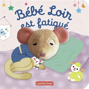 Bébé loir est fatigué - Anne Kalicky