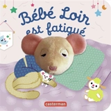 Bébé loir est fatigué - Anne Kalicky