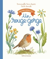 Dans mon jardin, il y a.... Un rouge-gorge - Emmanuelle Kecir-Lepetit
