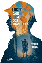 Lucien, dans l'enfer des tranchées - Arthur Ténor