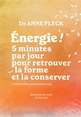 Energie ! : 5 minutes par jour pour retrouver la forme et la conserver - Anne Fleck