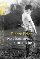 Méchamment dimanche - Pierre Pelot