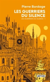 Les guerriers du silence. Vol. 1 - Pierre Bordage