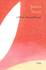 Choix de poèmes - James Sacré