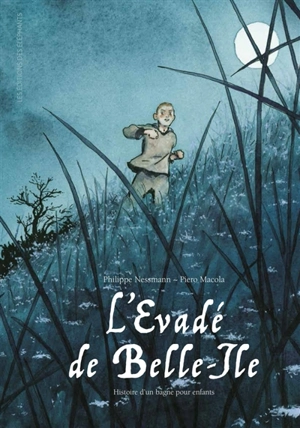 L'évadé de Belle-Ile : histoire d'un bagne pour enfants - Philippe Nessmann
