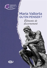 Maria Valtorta : qu'en penser ? : éléments de discernement - Fondation héritière de Maria Valtorta