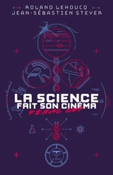 La science fait son cinéma : final cut - Roland Lehoucq