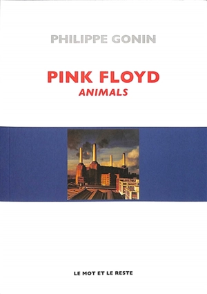 Pink Floyd : Animals - Philippe Gonin