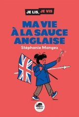 Ma vie à la sauce anglaise - Stéphanie Mangez