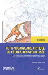 Petit vocabulaire critique de l'éducation spécialisée : les enjeux de la formation en travail social - Olivier Filhol