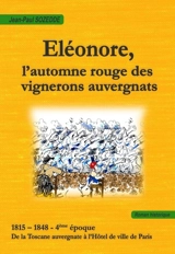 Eléonore, l'automne rouge des vignerons auvergnats : 1815-1848, 4e époque : de la Toscane auvergnate à l'hôtel de ville de Paris - Jean-Paul Sozedde
