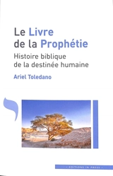 Le livre de la prophétie : histoire biblique de la destinée humaine - Ariel Toledano