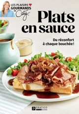 Plats en sauce : Du réconfort à chaque bouchée ! - Boudreau, Benoît
