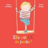 Elle est où ta jambe ? - Catchpole, James