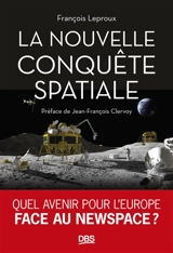 La nouvelle conquête spatiale : quel avenir pour l'Europe face au Newspace ? - François Leproux
