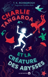 Charlie Tangaroa et la créature des abysses - Tania K. Roxborogh