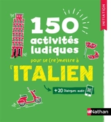150 activités ludiques pour se (re)mettre à l'italien - Anne Ghirardello