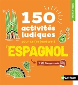150 activités ludiques pour se (re)mettre à l'espagnol : + 20 dialogues audio - Juan Gonzalez