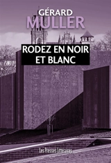 Rodez en noir et blanc - Gérard Muller